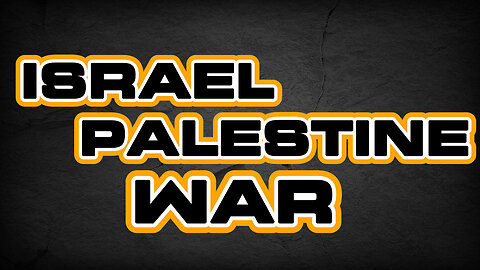 Israel - Palestine War