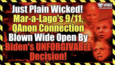Just Plain Wicked! Mar-a-Lago’s 9/11, QAnon Connection Blown Open By Biden’s UNFORGIVABLE Decision!