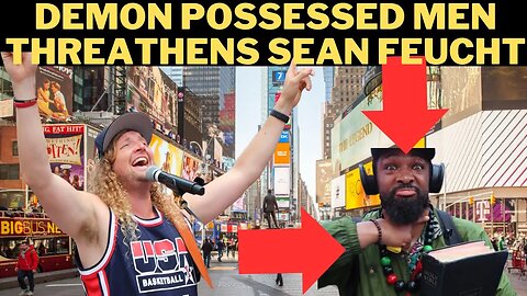 Sean Feucht Times Square Let Us Worship 2023 Street Preaching Gone Wrong With Demon Possessed Man