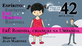 DcE 042 - ErÊ Rosinha, crianças na Umbanda, educandário espiritual, roupas no astral