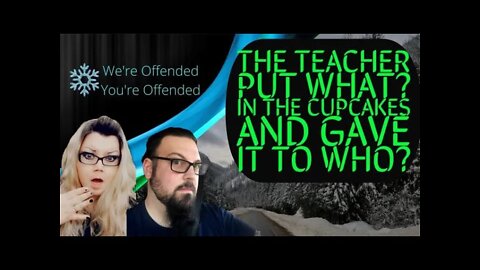 Ep#83 Teacher put what in the cupcakes? and gave it to who? | We’re Offended You’re Offended PodCast