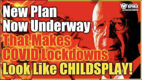 RED ALERT! New Plan Underway That Make COVID Lockdowns Look Like Childsplay!