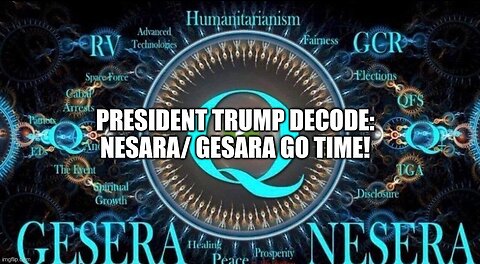 President Trump Decode: NESARA/ GESARA Go Time! >>MUST WATCH<<