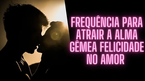 💞💗❤Frequência Para Atrair a Alma Gêmea Felicidade no Amor.