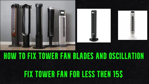 how to fix tower fan blades and oscillation