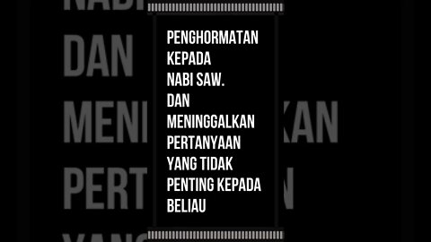 Penghormatan kepada Nabi saw dan meninggalkan pertanyaan yang tidak penting kepada beliau