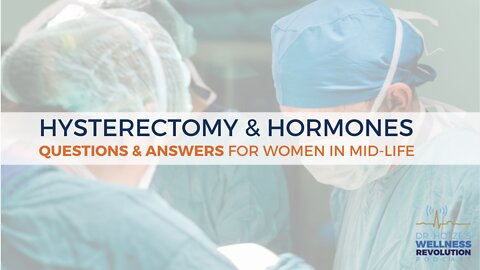 Hysterectomy & Hormones: Questions & Answers For Women In Midlife
