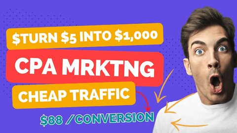 Turn $5 into $1000, CPA Marketing Paid Traffic, Make Money Online, CPA Marketing for Beginners