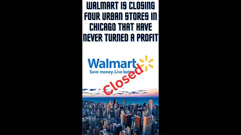 Walmart is closing four urban stores in Chicago that have never turned a profit