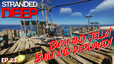 Buoy Raft Ready and Jellocopter Built! One Boss Left! | Stranded Deep EP23