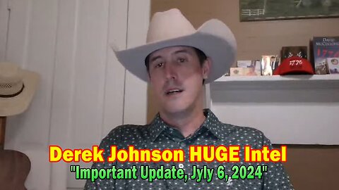 Derek Johnson HUGE Intel: "Derek Johnson Important Update, Jyly 6, 2024"