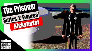 Not a Free Man The Prisoner Series 2 Action Figures | Kickstarter Review Opinion Marketing Analysis