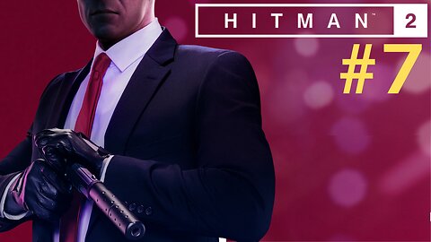 SSHH! | HitMan 2 - Part 7