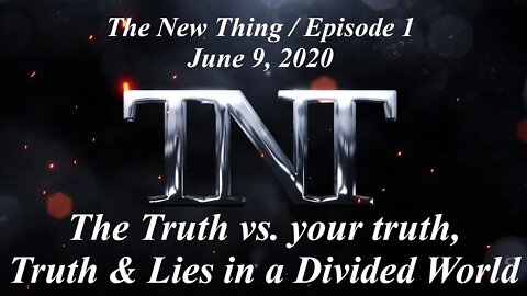 TNT 1 The New Thing Is Your Truth THE Truth Navigating Truth and Lies in a divided world New Song