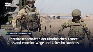 Hinterlassenschaften der ukrainischen Armee: Russland entmint Wege und Äcker im Donbass