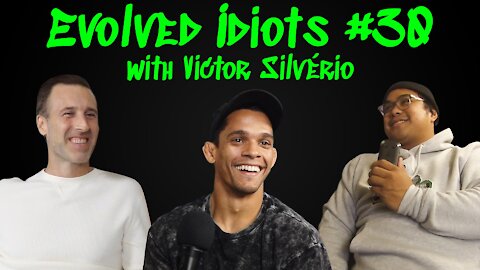 Evolved idiots #30 w/Victor Silvério