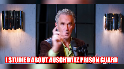Jordan Peterson The Truth About Nazi Auschwitz Prison Guards