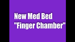 New Med Bed – Finger Chamber (Lifts Life Force Energy)