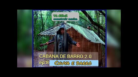 CABANA DE BARRO 2.0 ep:8 chuva e barro.(TUTORIAL)