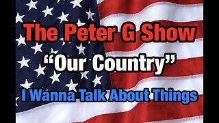 4th Of July, Our Country On The Peter G Show. July 5th, 2023. Show #214