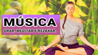 MÚSICA PARA MEDITAR, ORAR E RELAXAR