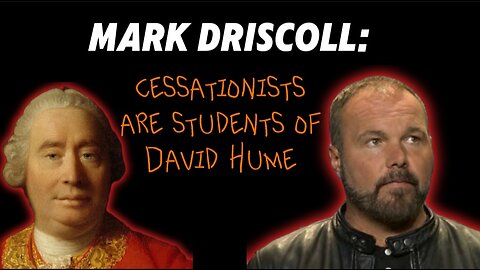 Mark Driscoll Says "Cessationaists Are Students of David Hume"