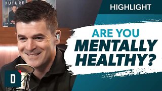 Are You Mentally Healthy? (Here’s How You Know)