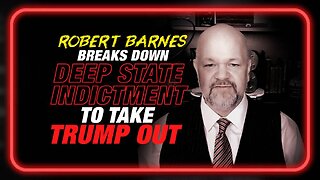 Deep State Indictment: Robert Barnes Breaks Down the Witch Hunt to Take Trump Out