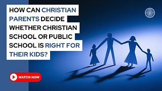 How can Christian parents decide whether Christian school or public school is right for their kids?