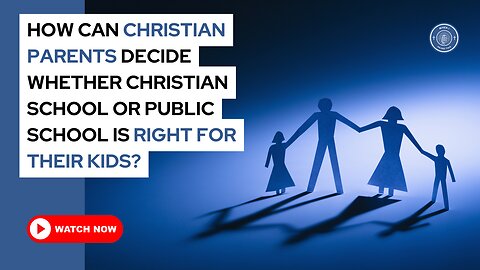 How can Christian parents decide whether Christian school or public school is right for their kids?