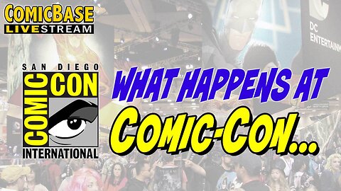 What Happens at Comic-Con... (ComicBase Livestream #140)