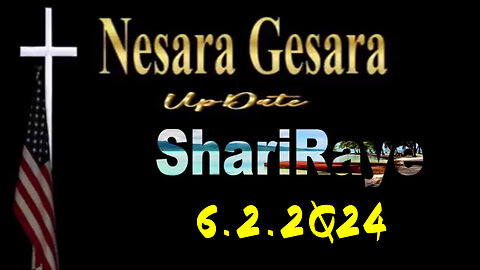 ShariRaye Update "Nesara Gesara" 6.2.2Q24