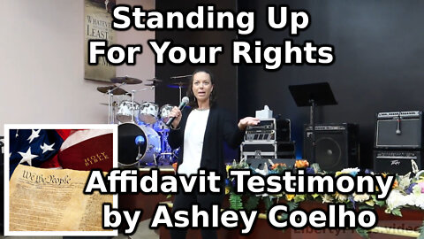 Standing Up For Your Rights: Affidavit Testimony by Ashley Coelho