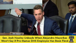 Sen. Josh Hawley Unloads When Alejandro Mayorkas Won't Say if Pro-Hamas DHS Employee Has Been Fired