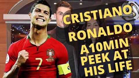 Cristiano Ronaldo - A 10 Minute Peek At his Life