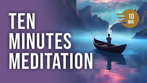 10 Minute Meditation Music - Just relax, no alarms needed, Follow the sound