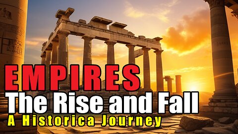 Empires: The Rise and Fall - A Historical Journey!