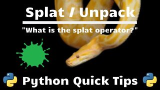 Python Splat/Unpack Operator - Python Quick Tips