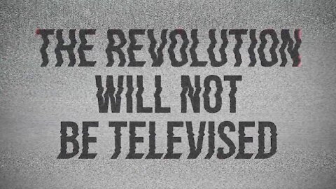 AWAKENING. (THE REVOLUTION WILL NOT BE TELEVISED)