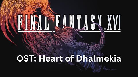 Final Fantasy 16 OST 159: Heart of Dhalmekia