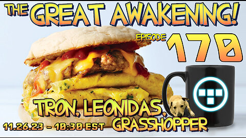 🔴11.26.23 - 10:30 EST - The Great Awakening Show! - 170 - Tron, Leonidas, & Grasshopper🔴