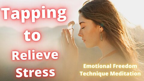 Self-Acceptance: Reduce Anxiety and Stress with Tapping Acupressure Meditation.