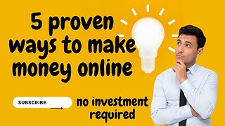 5 PROVEN WAYS TO MAKE MONEY ONLINE [NO INVESTMENT REQUIRED]