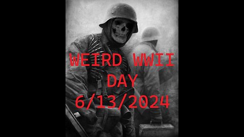 Weird WWII Day 2024