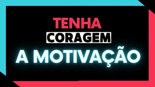 ✅ SEJA UNICO, TENHA CORAGEM l A MOTIVAÇÃO ✅