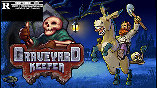 GRAVEYARD KEEPER--but i do it worse this time