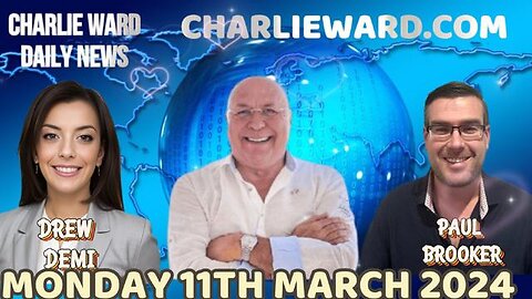 CHARLIE WARD DAILY NEWS WITH PAUL BROOKER & DREW DEMI - MONDAY 11TH MARCH 2024