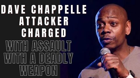 Dave Chappelle attacker charged with assault with a deadly weapon
