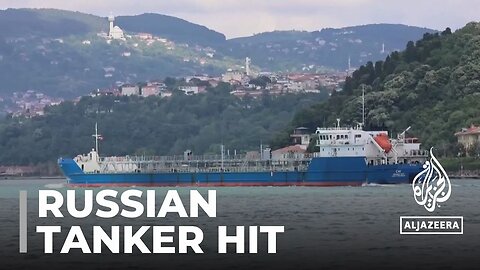 Russian tanker hit: Kyiv says drone 'special operations' are legal