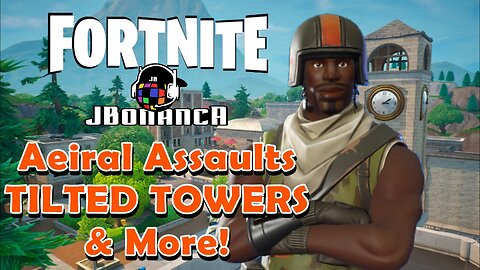 Aerial Assaults TILTED TOWERS & More!